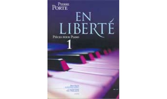 PORTE P. - EN LIBERTÉ: PIECES POUR PIANO VOL.1
