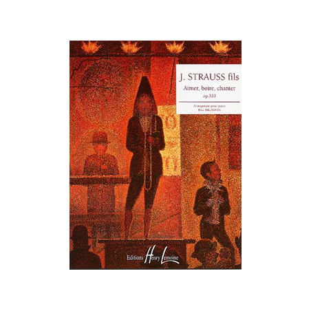 STRAUSS J. (JR) - AIMER,BOIRE,CHANTER - OP.333