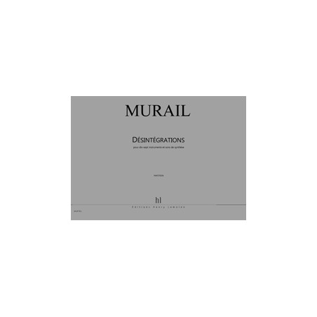 MURAIL T. - DESINTEGRATIONS