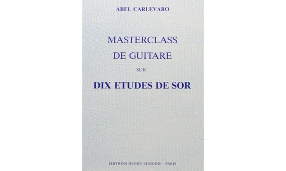 A. Carlevaro.- Masterclass : 10 etudes de sor (Guitare)