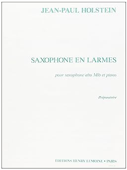 HOLSTEIN J.P. - SAXOPHONE EN LARMES -