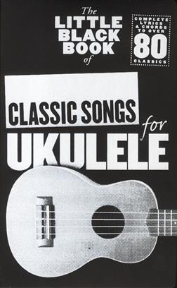 CLASSIC SONGS UKELELE (80 LITTLE BLACK SONGBOOK (LETRAS CON ACORDES)