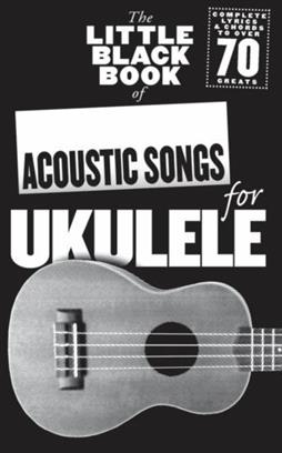 ACOUSTIC SONGS FOR UKELELE (70) LITTLE BLACK SONGBOOK (LETRAS CON ACORDES)