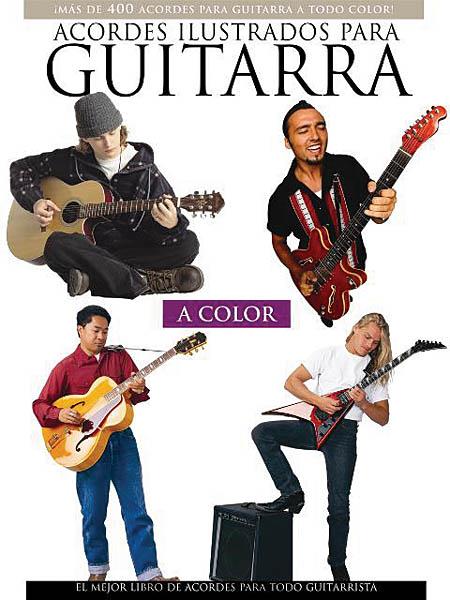 ACORDES ILUSTRADOS PARA GUITARRA A TODO COLOR (MAS DE 400 ACORDES)