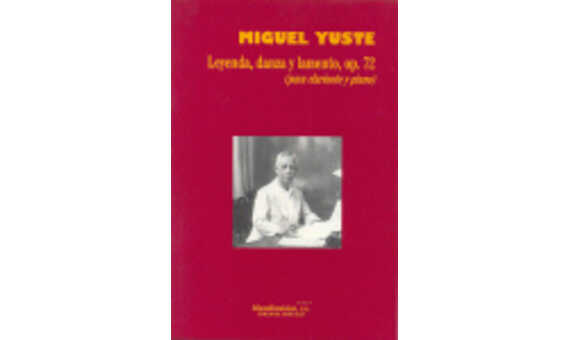 YUSTE M. - LEYENDA DANZA Y LAMENTO OP.72 (CLARIENTE Y PIANO)