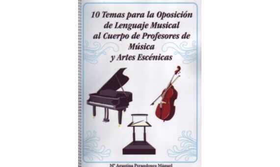 PERANDONES M.A. - 10 TEMAS OPOSICION LENGUAJE MUSICAL AL CUERPO DE PROFESORES DE MUSICA