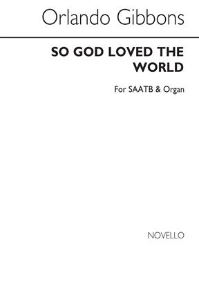 GIBBONS O. - SO GOD LOVED THE WORLD COR/ORG -