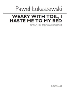LUKASZEWSKI P. - WEARY WITH TOIL, I HASTE ME TO MY BED SSATBB
