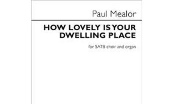 MEALOR P. - HOW LOVELY IS YOUR DWELING PLACE CORO SATB Y ORGANO