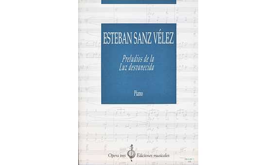 SANZ VELEZ E. - PRELUDIOS DE LA LUZ DESVANECIDA (PIANO)