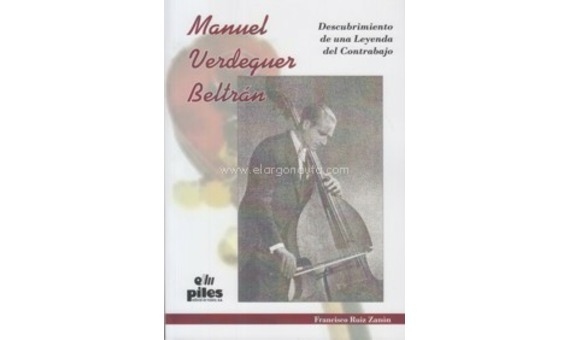 RUIZ ZANON F. - MANUEL VERDAGUER BELTRAN . DESCUBRIENDO UNA LEYENDA DEL CONTRABAJO