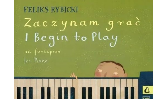 RYBICKI F. - I BEGIN TO PLAY FOR PIANO- OP.20
