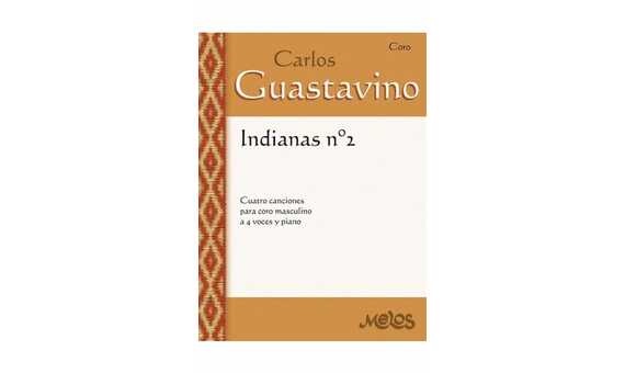 GUSTAVINO C. - INDIANA CANCIONES (4) - (4VOCES Y PIANO) CORO MASCULINO