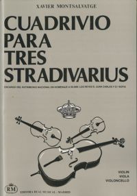 MONTSALVATGE X. - CUADRIVIO PARA TRES STRADIVARIUS (VIOLIN, VIOLA Y VIOLONCELLO) -