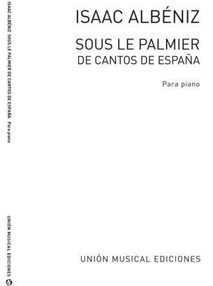 ALBENIZ I. - SOUS LE PALMIER DE CANTOS DE ESPAÑA - OP.232 Nº3