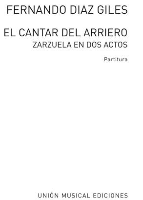 DIAZ GILES F. - CANTAR DEL ARRIERO ZARZUELA EN DOS ACTOS