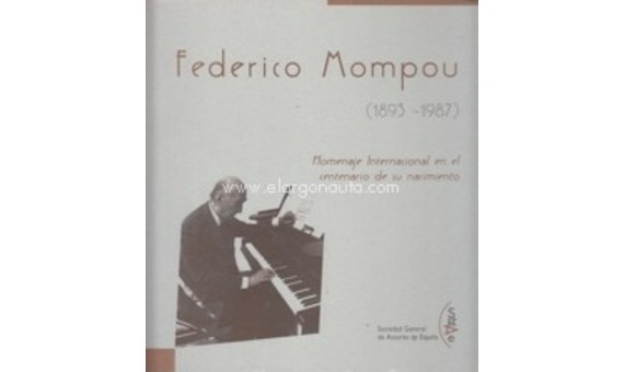 F.MOMPOU.-Homenaje Internacional en el centenario de su nacimiento (1893-1987)