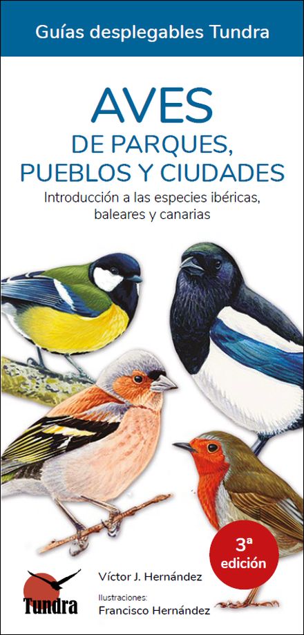 Aves de parques, pueblos y ciudades. Introducción a las especies Ibéricas, Baleares y Canarias. Guía desplegable Tundra.