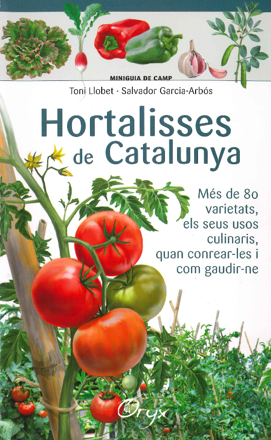 Hortalisses de Catalunya. Més de 80 varietats, els seus usos culinaris, quan conrear-les ... Miniguia de camp                                         