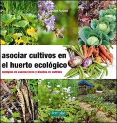 Asociar cultivos en el huerto ecológico. Ejemplos y diseños.
