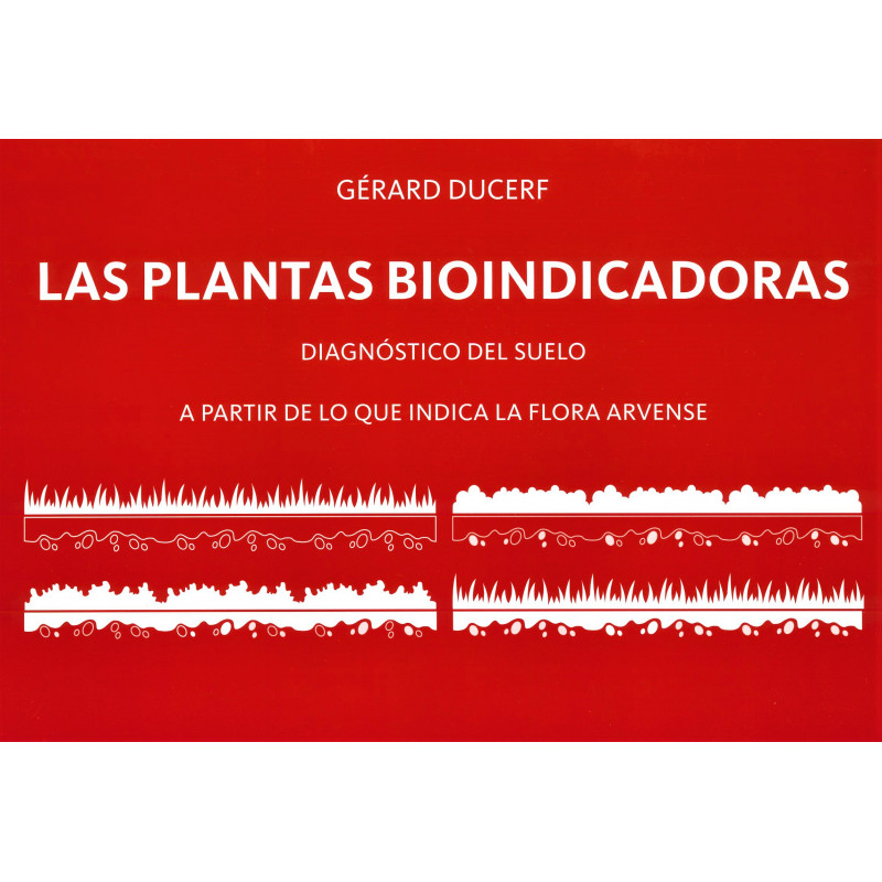 Las plantas bioindicadoras. Diagnóstico del suelo a partir de lo que indica la flora arvense