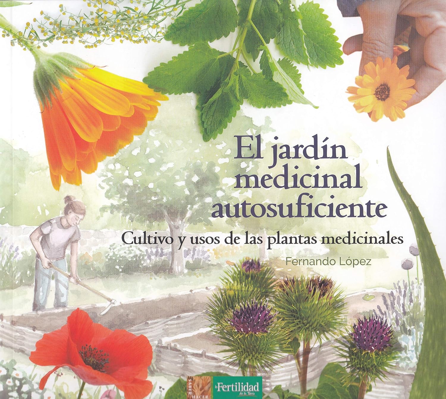 El jardín medicinal autosuficiente: Cultivo y usos de las plantas medicinales