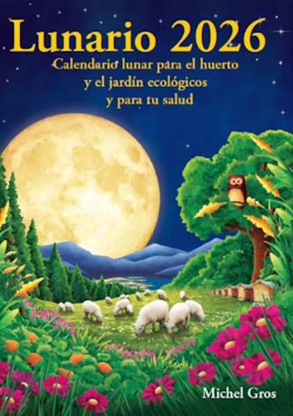CALENDARIO LUNARIO 2026. CALENDARIO LUNAR PARA EL HUERTO Y EL JARDÍN ECOLÓGICOS Y PARA TU SALUD
