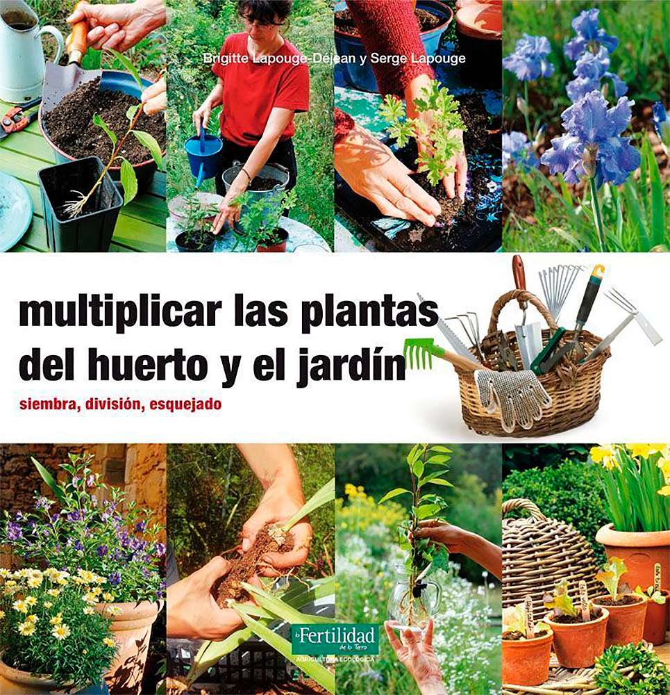 Multiplicar las plantas del huerto y el jardín