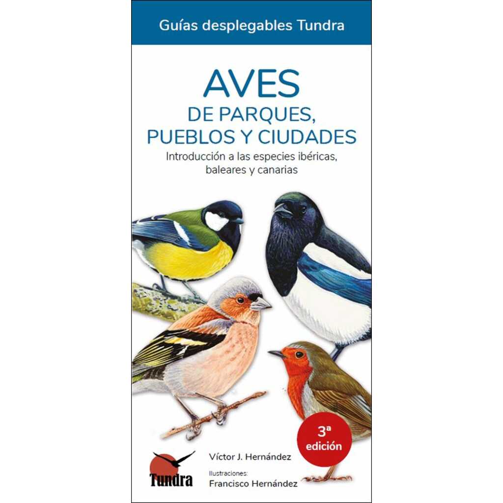 Aves de parques, pueblos y ciudades. Introducción a las especies Ibéricas, Baleares y Canarias. Guía desplegable Tundra.