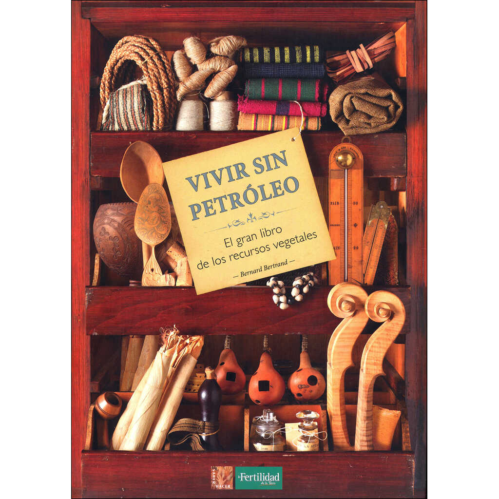 Vivir sin petróleo - El gran libro de los recursos vegetales