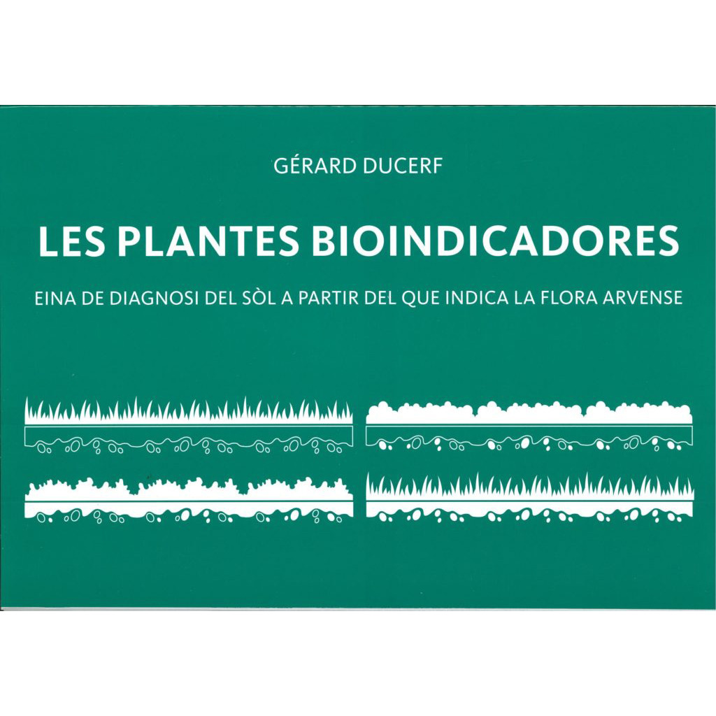 Les plantes bioindicadores. Eina de diagnosi del sòl a partir del que indica la flora arvense