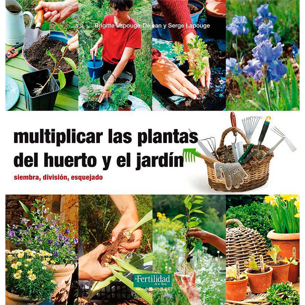 Multiplicar las plantas del huerto y el jardín