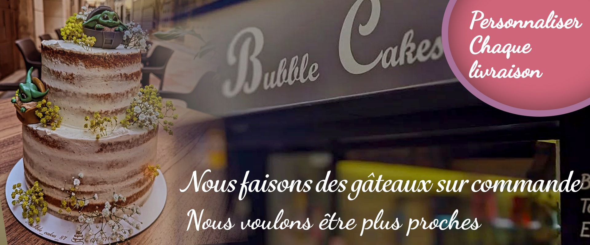 Nous faisons des gâteaux sur commande, nous voulons être plus proches, personnaliser chaque livraison