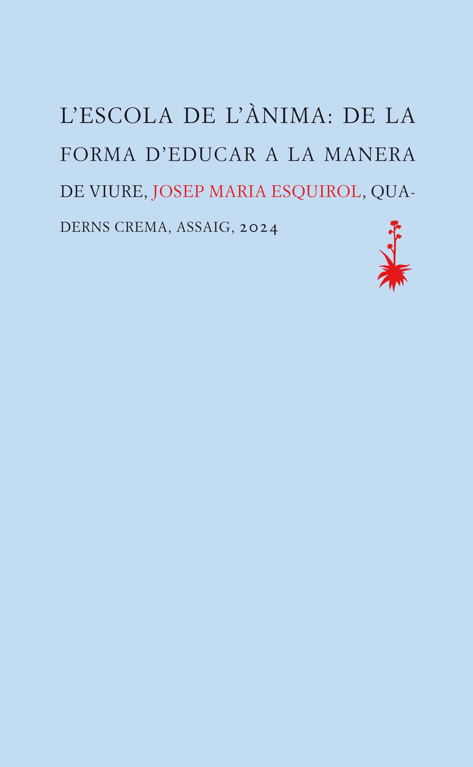 L'ESCOLA DE L'ÀNIMA: DE LA FORMA D'EDUCAR