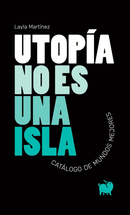 UTOPÍA NO ES UNA ISLA