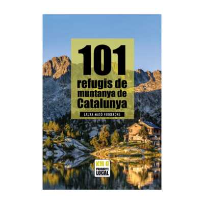 101 refugis de muntanya de catalunya 101 refugis de muntanya de catalunya