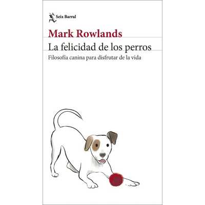 la felicidad de los perros  la felicidad de los perros