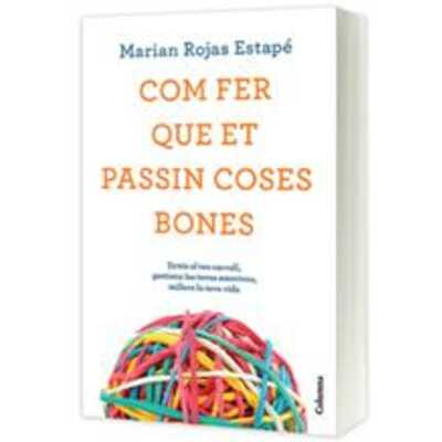 com fer que et passin coses bones