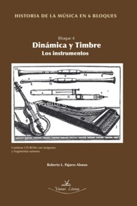PAJARES R. - HISTORIA MUSICA 6 BLOQUES V.4 DINAMICA Y TIMBRE . LOS INTRUMENTOS