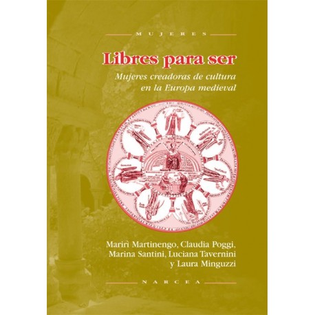 VARIOS AUTORES - LIBRES PARA SER MUJERES CREADORAS DE CULTURA EN LA EUROPA MEDIEVAL