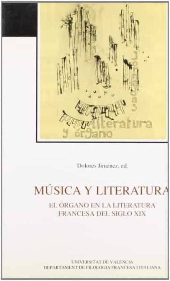 JIMENEZ D. - MUSICA Y LITERATURA, EL ORGANO EN LA LITERATURA FRANCESA DEL SIGLO XIX