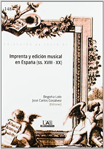 LOLO B. / GOSALVEZ J.C. - IMPENTA Y EDICION MUSICAL EN ESPAÑA (ss. XVIII - XX)