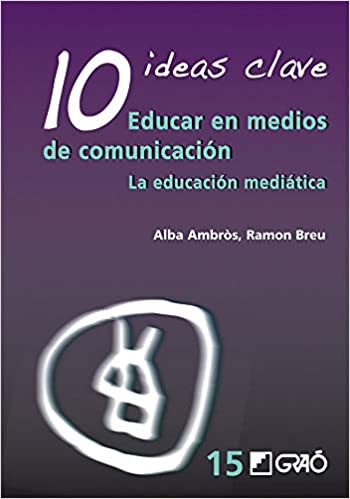 AMBROS/BREU - 10 IDEAS CLAVE EDUCAR EN MEDIOS DE COMUNICACION