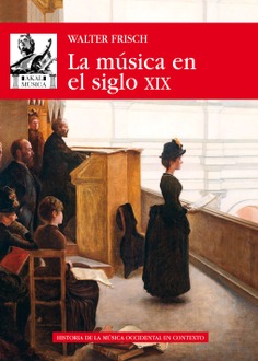 FRISCH W. - LA MUSICA EN EL SIGLO XIX