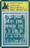 MORGAN R.P. - ANTOLOGIA DE LA MUSICA DEL SIGLO XX -