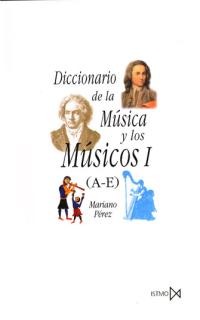 PEREZ M. - DICCIONARIO DE LA MUSICA Y MUSICOS V.1 -