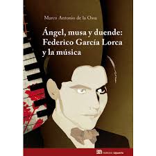 OSSA MARTINEZ M. -ANGEL MUSA Y DUENDE  FEDERICO GARCIA LORCA Y LA MUSICA