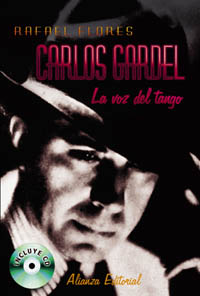 FLORES R. - CARLOS GARDEL LA VOZ DEL TANGO (BIOGRAFIA)