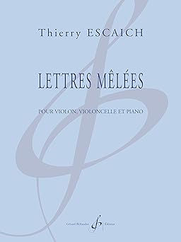 ESCAICH T. - LETTRES MELEES (VIOLIN VIOLONCELLO Y PIANO)