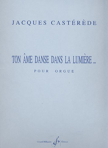 CASTEREDE J. - TON AME DANSE DANS LA LUMIERE... -